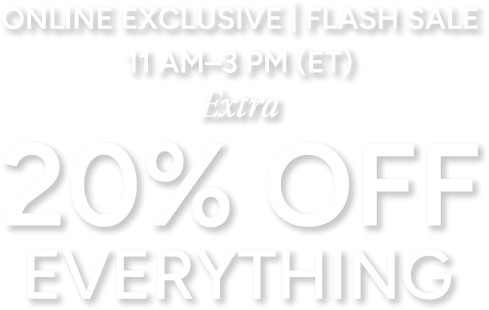 EXTRA 20% OFF EVERYTHING