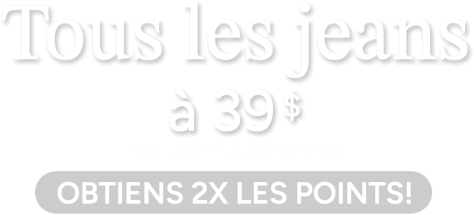 Tous les jeans à 39 $