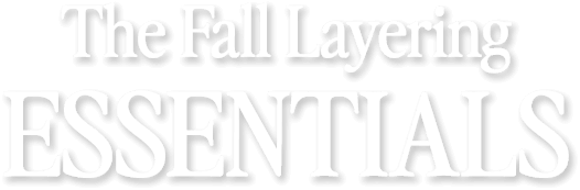 The fall layering essentials