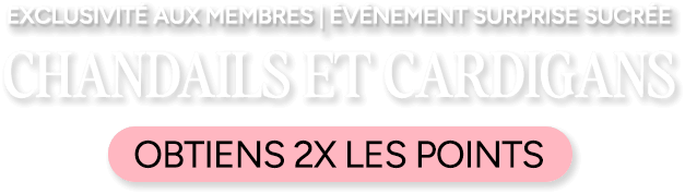 Obtiens 2x les points sur les chandails et cardigans
